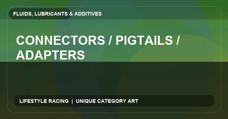 Connectors / Pigtails / Adapters